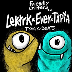 Lektkr & Ever Tapia - Toxic Beats EP [Friendly Critters]