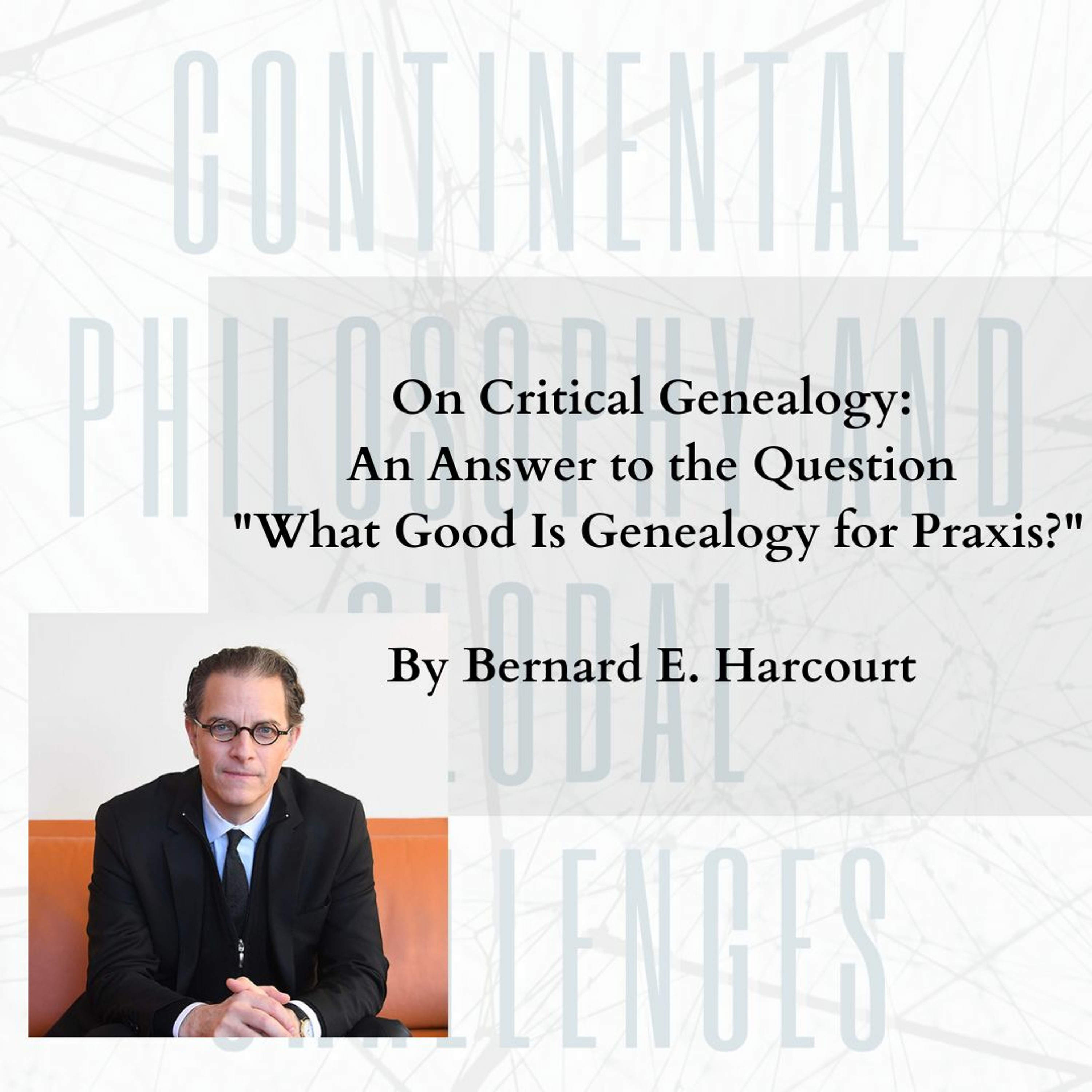 Episode 5: On Critical Genealogy: An Answer to the Question “What Good Is Genealogy for Praxis?”