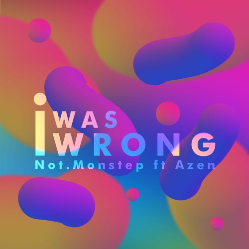 Not.Monstep Ft Azen - I Was Wrong
