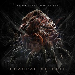 Astrix - The Old Monsters (Pharpas Re-Edit) *FREE DOWN*