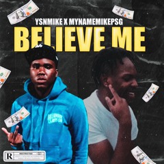 Believe Me Ft. mynamemikepsg