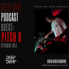 Deep Dive Guest Podcast : Pitch B [011]
