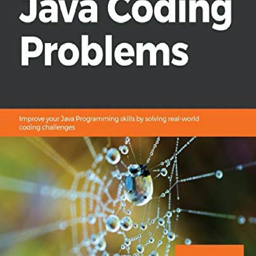 (⚡PDF BOOK⚡) Java Coding Problems: Improve your Java Programming skills by solving