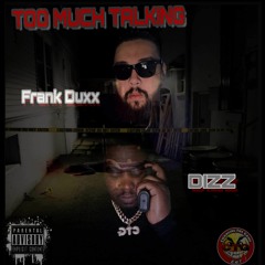 Too Much Talking ft Frank Duxx