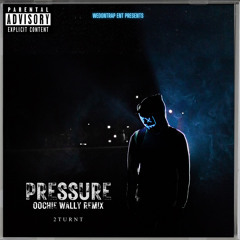 2turnt - Pressure (Oochie Wally Remix)