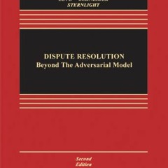 ACCESS PDF 💖 Dispute Resolution: Beyond the Adversarial Model 2e (Aspen Casebook Ser