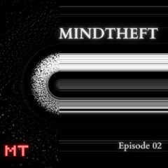 MT 02 - Mindtheft Podcast 02 - By Taiel