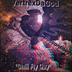 VertrexDaGod - "Chill Fly Guy"