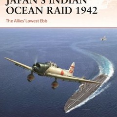 [PDF Download] Japan’s Indian Ocean Raid 1942: The Allies' Lowest Ebb - Mark Stille