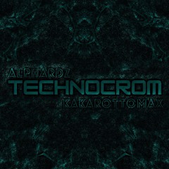 Alphardz & Kakarottomax - Technocrom