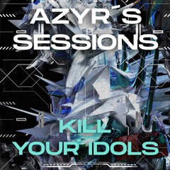 Azyr's Sessions #2 | Kill Your Idols