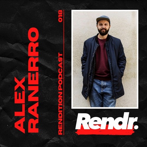 Rendition 018 - Alex Ranerro