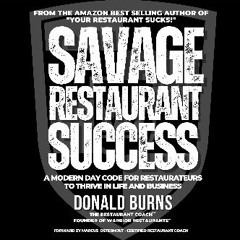 PDF [READ] 📕 Savage Restaurant Success: A Modern-Day Code for Restaurateurs to Thrive in Life and