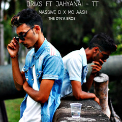 DRIKS - TT Feat. Jahyanai King (Massive D X Mc Aash - The D'N'A)