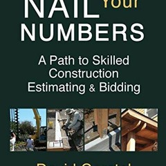 READ [PDF] Nail Your Numbers: A Path to Skilled Construction Estimating and Bidding