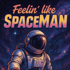 Feelin' like Spaceman
