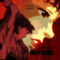 Impure (feat. iceロキ)