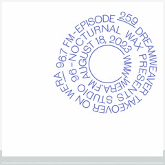 Nocturnal Wax Presents: Studio 96 #259 - Dreamweaver Takeover (August 18, 2023)