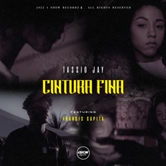 TASSIO JAY - CINTURA FINA (feat. Francis Capita)