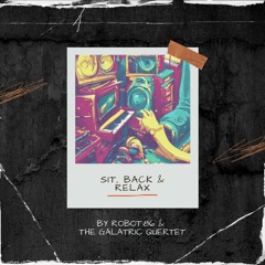 Sit Back & Relax by Robot:86 & The Galactic Quartet