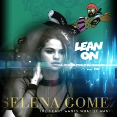 Selena Gomez vs. Major Lazer & DJ Snake feat. MØ - The Heart Wants What It Wants / Lean On (Mashup)