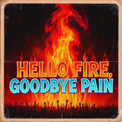 Hello Fire, Goodbye Pain - Pop Rock • Contemporary • Retro