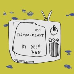 Flimmercast #1 by Deep Ändi