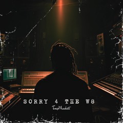 TrapMadeit - Sorry 4 The W8