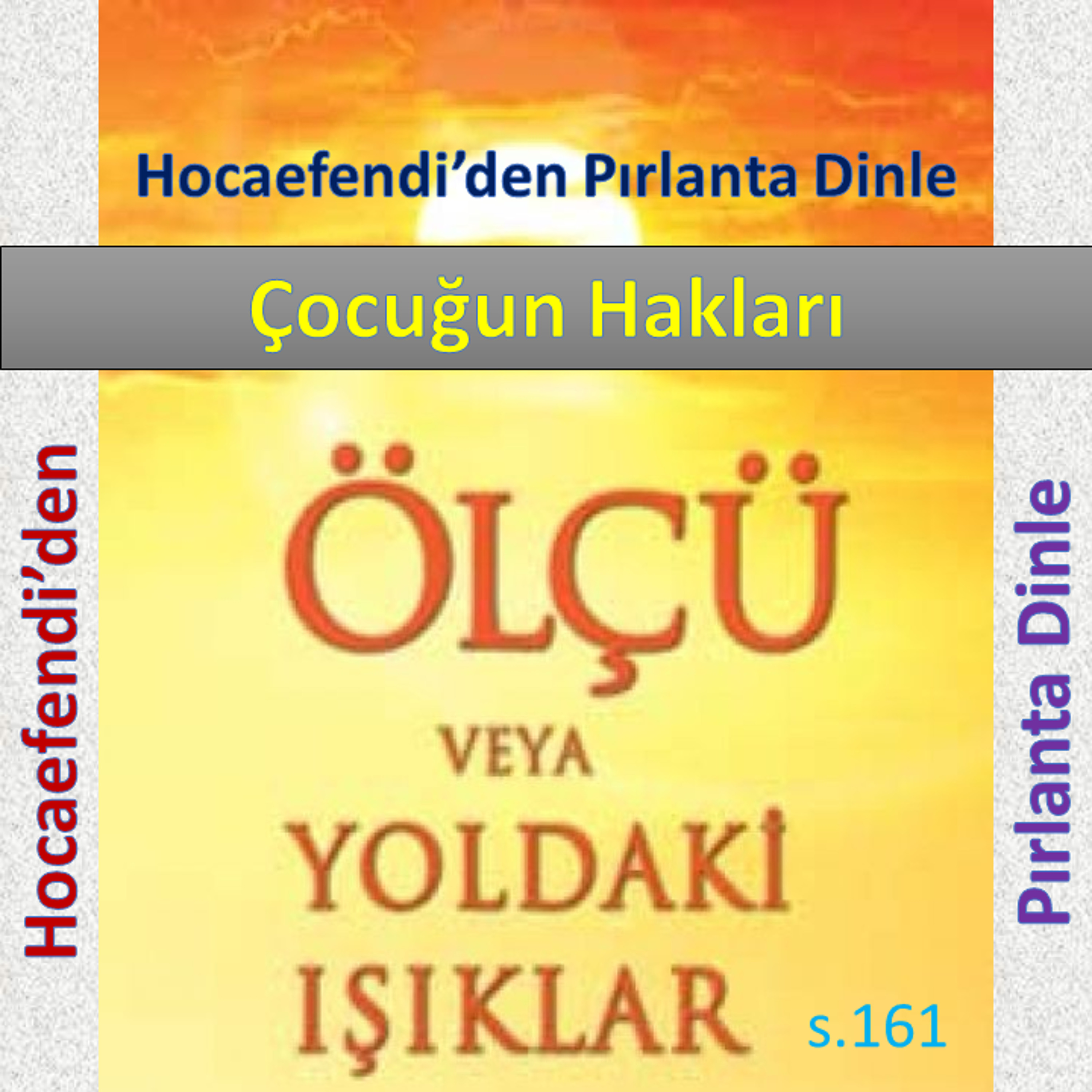 Ölçü s.161 (Hocaefendi’den Pırlanta Dinle) - Çocuğun Hakları - M. Fethullah Gülen Hocaefendi (rh)