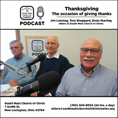 Thanksgiving with Jim Lanning, Tom Sheppard & Ernie Starling - South Main Church of Christ Podcast