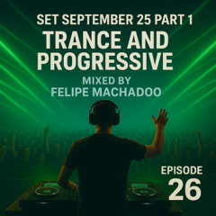 SET SEPTEMBER 25 PART 1 - Trance and Progressive!