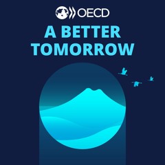 OECD Podcasts | A Better tomorrow
