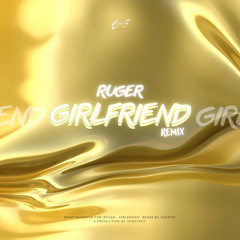 RUGER x OW3N - GIRLFRIEND (REMIX)