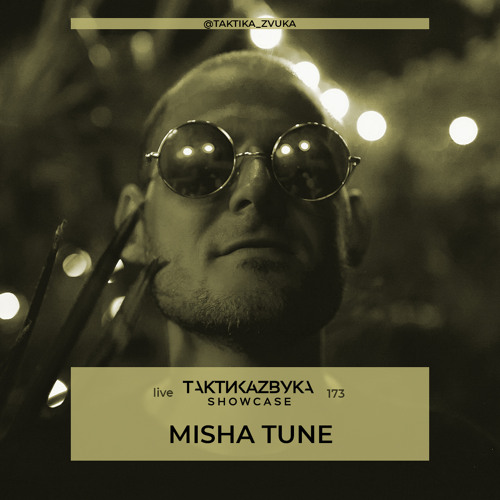 Taktika Zvuka Radio Show #173 - Misha Tune
