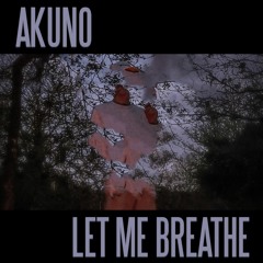 Akuno - Let Me Breathe (Prod. Kaysea)
