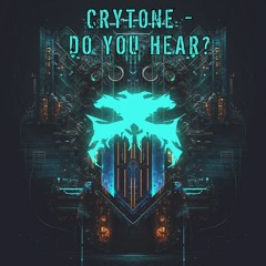 Crytone - Do You Hear? - OUT NOW!!