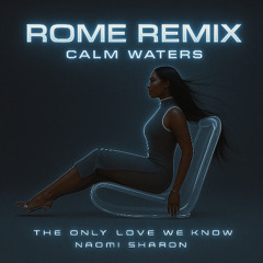 Naomi Sharon - Calm Waters (ROME Remix)