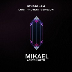 Agustin Gatti - Mikael (Studio Jam - Lost Project Version)
