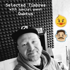 Selected Timbres 30: Duktus
