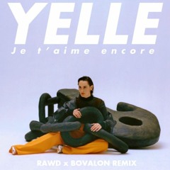 YELLE - Je T'aime Encore ( RAWD & BOVALON Remix )