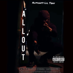 ALMIGHTY LIL TRAV - ALL OUT