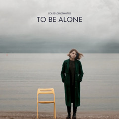 to be alone