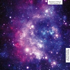 Benjamin Fröhlich - Club Fantasy EP