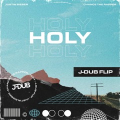 Holy (J-Dub Flip) - Justin Bieber Ft. Chance The Rapper