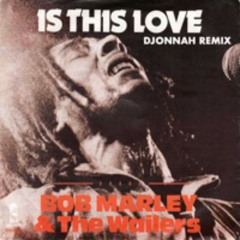 Bob Marley - Is This Love (DݪONNAH Remix)