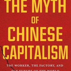 get✔️ [PDF] Download⚡️The Myth of Chinese Capitalism: The Worker, the Factory, and the
