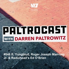 Paltrocast with Darren Paltrowitz: #048 ft. Yungblud, Roger Joseph Manning Jr. & Ed O’Brien