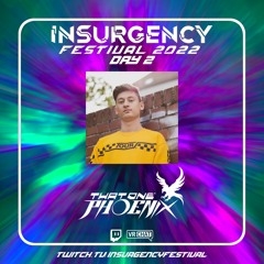 ThatOnePhoenix @ Insurgency Festival 2022