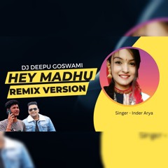 Hey Madhu Remix Dj Deepu Goswami - Inder Arya New Kumaoni Dj Song - Latest New Kumaoni Remix Song