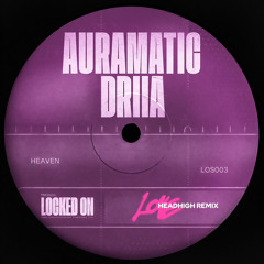Auramatic feat.DRIIA- Heaven (Headhigh Remix)